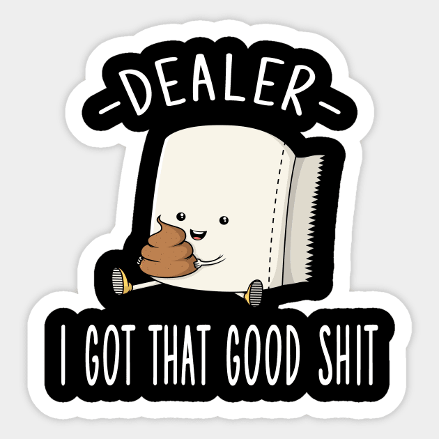 Dealer I Got That Good Shit Sticker by pa2rok